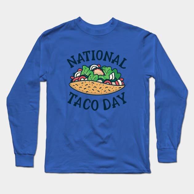 National Taco Day – October 4 Long Sleeve T-Shirt by irfankokabi